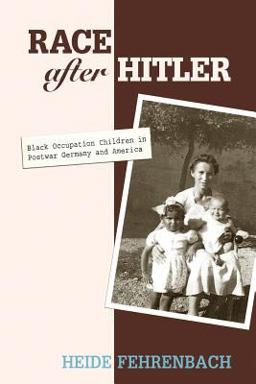Race after Hitler Black Occupation Children in Postwar Germany and America  9780691133799 Front Cover