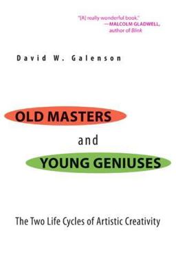 Old Masters and Young Geniuses The Two Life Cycles of Artistic Creativity  9780691133805 Front Cover