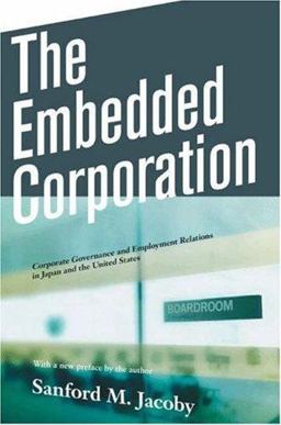 Embedded Corporation Corporate Governance and Employment Relations in Japan and the United States  9780691133843 Front Cover