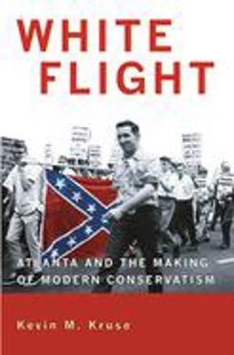 White Flight Atlanta and the Making of Modern Conservatism  9780691133867 Front Cover