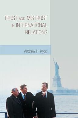 Trust and Mistrust in International Relations  9780691133881 Front Cover