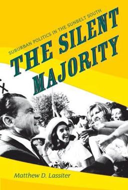Silent Majority Suburban Politics in the Sunbelt South  9780691133898 Front Cover
