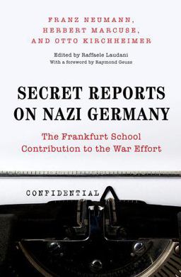 Secret Reports on Nazi Germany The Frankfurt School Contribution to the War Effort  9780691134130 Front Cover