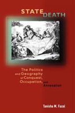 State Death The Politics and Geography of Conquest, Occupation, and Annexation  9780691134604 Front Cover