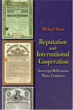 Reputation and International Cooperation Sovereign Debt Across Three Centuries  9780691134697 Front Cover