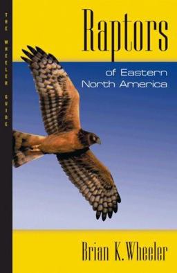 Raptors of Eastern North America The Wheeler Guides  9780691134765 Front Cover