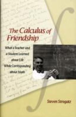 Calculus of Friendship What a Teacher and a Student Learned about Life While Corresponding about Math  9780691134932 Front Cover
