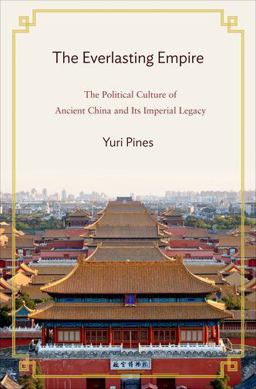 Everlasting Empire The Political Culture of Ancient China and Its Imperial Legacy  9780691134956 Front Cover