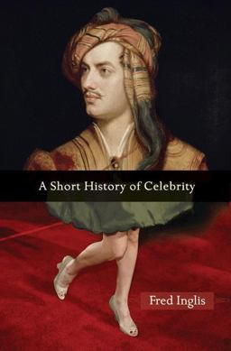 Short History of Celebrity  9780691135625 Front Cover