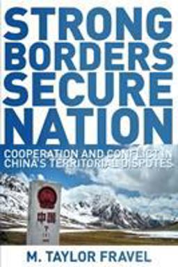 Strong Borders, Secure Nation Cooperation and Conflict in China's Territorial Disputes  9780691136097 Front Cover