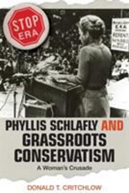 Phyllis Schlafly and Grassroots Conservatism A Woman's Crusade  9780691136240 Front Cover