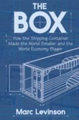 Box How the Shipping Container Made the World Smaller and the World Economy Bigger  9780691136400 Front Cover