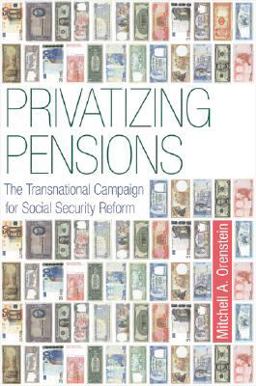 Privatizing Pensions The Transnational Campaign for Social Security Reform  9780691136974 Front Cover