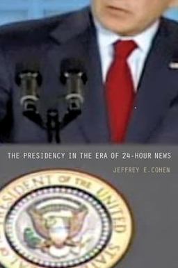 Presidency in the Era of 24-Hour News  9780691137179 Front Cover