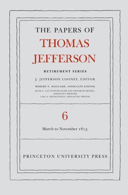 The Papers of Thomas Jefferson, Retirement Series, Volume 6