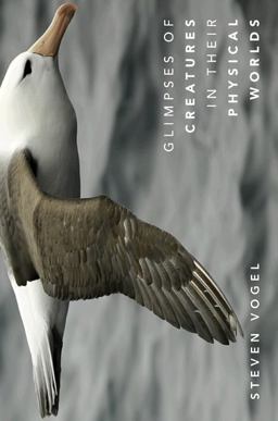 Glimpses of Creatures in Their Physical Worlds 2009 9780691138077 Front Cover