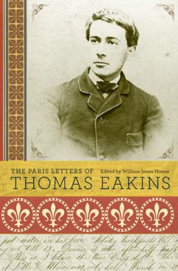Paris Letters of Thomas Eakins  9780691138084 Front Cover