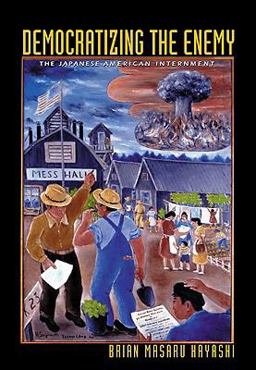 Democratizing the Enemy The Japanese American Internment  9780691138237 Front Cover