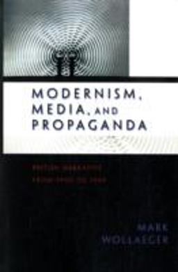 Modernism, Media, and Propaganda British Narrative from 1900 To 1945  9780691138459 Front Cover