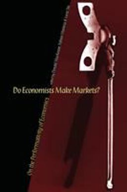 Do Economists Make Markets? On the Performativity of Economics  9780691138497 Front Cover