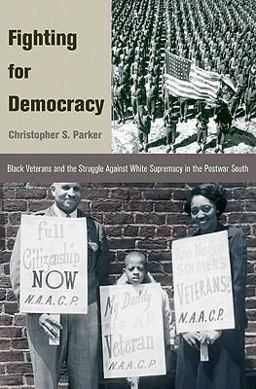 Fighting for Democracy Black Veterans and the Struggle Against White Supremacy in the Postwar South  9780691140049 Front Cover