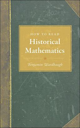 How to Read Historical Mathematics  9780691140148 Front Cover