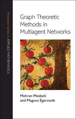 Graph Theoretic Methods in Multiagent Networks  9780691140612 Front Cover