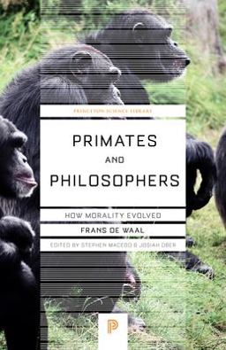 Primates and Philosophers How Morality Evolved  9780691141299 Front Cover