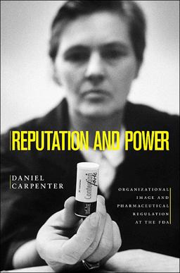 Reputation and Power Organizational Image and Pharmaceutical Regulation at the FDA  9780691141800 Front Cover