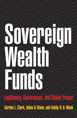 Sovereign Wealth Funds Legitimacy, Governance, and Global Power  9780691142296 Front Cover