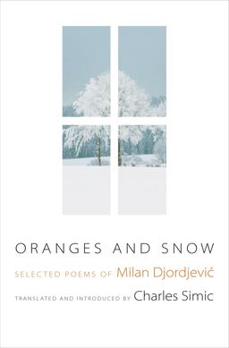 Oranges and Snow Selected Poems of Milan DjordjeviÄ‡  9780691142463 Front Cover