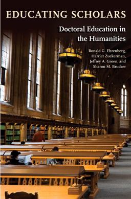 Educating Scholars Doctoral Education in the Humanities  9780691142661 Front Cover