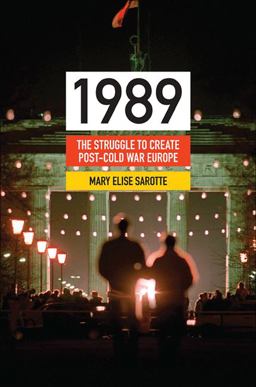 1989 The Struggle to Create Post-Cold War Europe  9780691143064 Front Cover