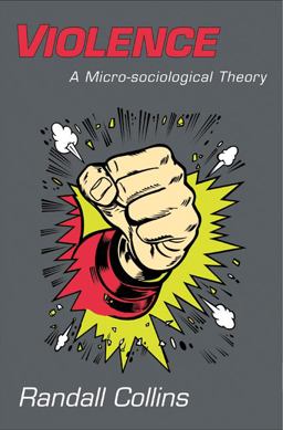 Violence A Micro-Sociological Theory  9780691143224 Front Cover