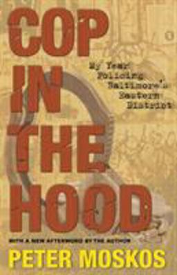 Cop in the Hood My Year Policing Baltimore's Eastern District  9780691143866 Front Cover