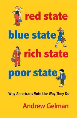 Red State, Blue State, Rich State, Poor State Why Americans Vote the Way They Do  9780691143934 Front Cover