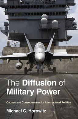 Diffusion of Military Power Causes and Consequences for International Politics  9780691143965 Front Cover