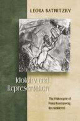 Idolatry and Representation The Philosophy of Franz Rosenzweig Reconsidered  9780691144276 Front Cover