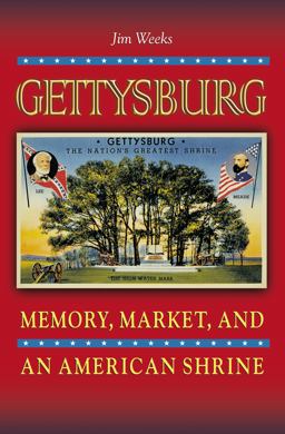 Gettysburg Memory, Market, and an American Shrine  9780691144450 Front Cover