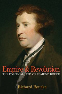 Empire and Revolution The Political Life of Edmund Burke  9780691145112 Front Cover