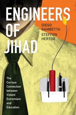 Engineers of Jihad The Curious Connection Between Violent Extremism and Education  9780691145174 Front Cover