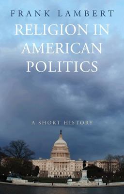 Religion in American Politics A Short History  9780691146133 Front Cover