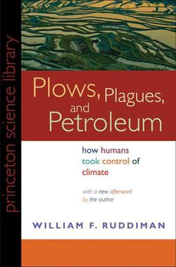 Plows, Plagues, and Petroleum How Humans Took Control of Climate  9780691146348 Front Cover