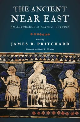 Ancient near East An Anthology of Texts and Pictures  9780691147260 Front Cover