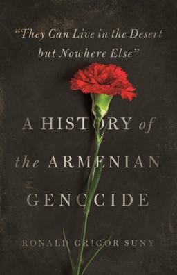 They Can Live in the Desert but Nowhere Else A History of the Armenian Genocide  9780691147307 Front Cover