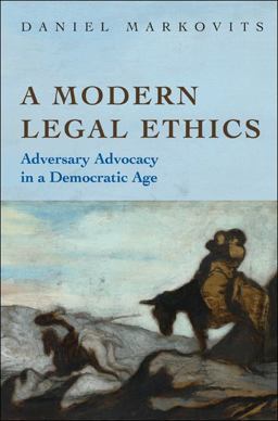 Modern Legal Ethics Adversary Advocacy in a Democratic Age  9780691148137 Front Cover