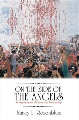 On the Side of the Angels An Appreciation of Parties and Partisanship  9780691148144 Front Cover