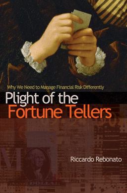 Plight of the Fortune Tellers Why We Need to Manage Financial Risk Differently  9780691148175 Front Cover