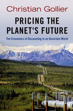 Pricing the Planet's Future The Economics of Discounting in an Uncertain World  9780691148762 Front Cover