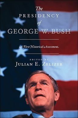 Presidency of George W. Bush A First Historical Assessment  9780691149011 Front Cover